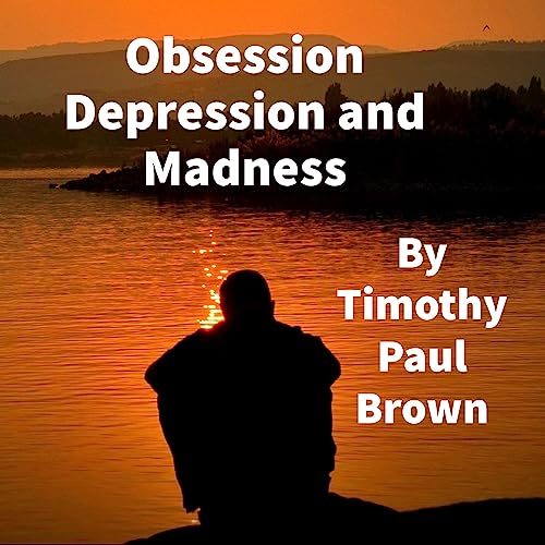 Obsession Depression and Madness
